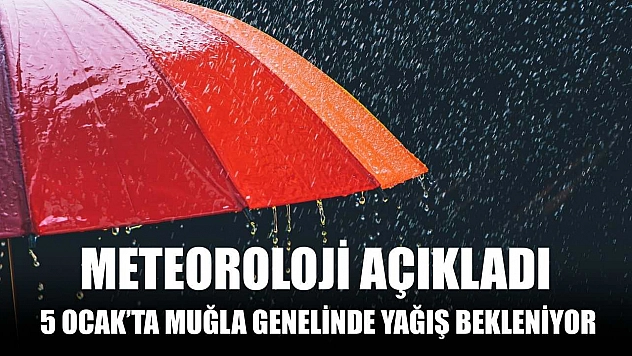 Meteoroloji Açıkladı: 5 Ocak'ta Muğla Genelinde Yağış Bekleniyor
