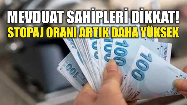 Mevduat Sahipleri Dikkat! Stopaj Oranı Artık Daha Yüksek