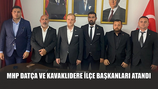MHP Datça ve Kavaklıdere İlçe Başkanları Atandı
