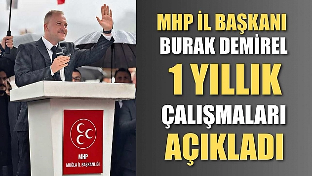 MHP İl Başkanı Burak Demirel 1 Yıllık Çalışmaları Açıkladı