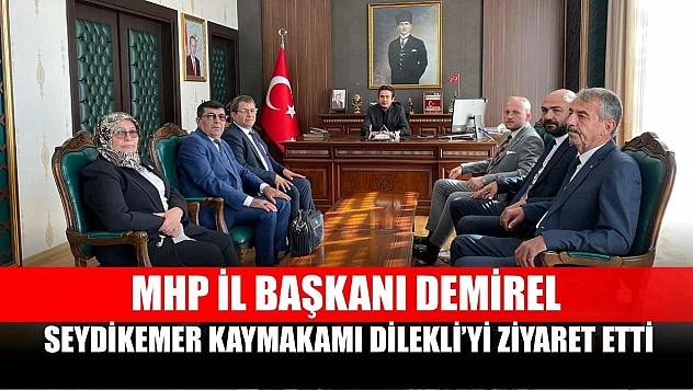 MHP İl Başkanı Demirel, Seydikemer Kaymakamı Dilekli'yi Ziyaret Etti