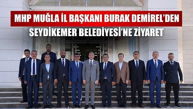 MHP Muğla İl Başkanı Burak Demirel'den Seydikemer Belediyesi'ne ziyaret