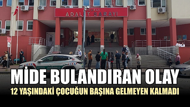 Mide bulandıran olay: 12 yaşındaki çocuğun başına gelmeyen kalmadı
