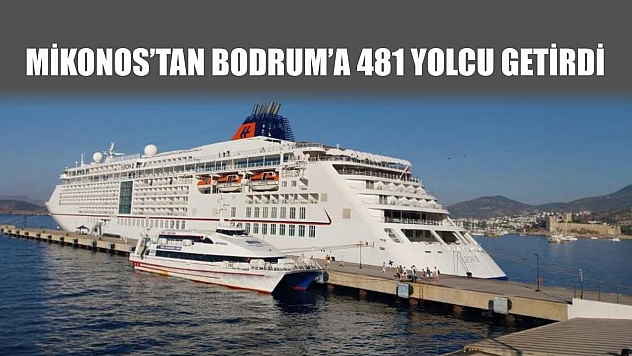 Mikonos'tan Bodrum'a 481 yolcu getirdi