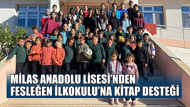 Milas Anadolu Lisesi'nden Fesleğen İlkokulu'na kitap desteği