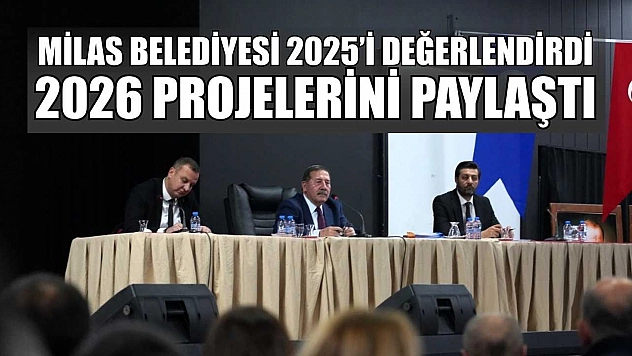 Milas Belediyesi 2025'i değerlendirdi, 2026 projelerini paylaştı