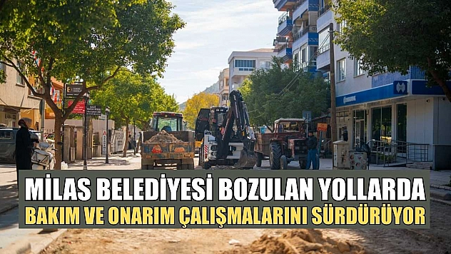 Milas Belediyesi bozulan yollarda bakım ve onarım çalışmalarını sürdürüyor