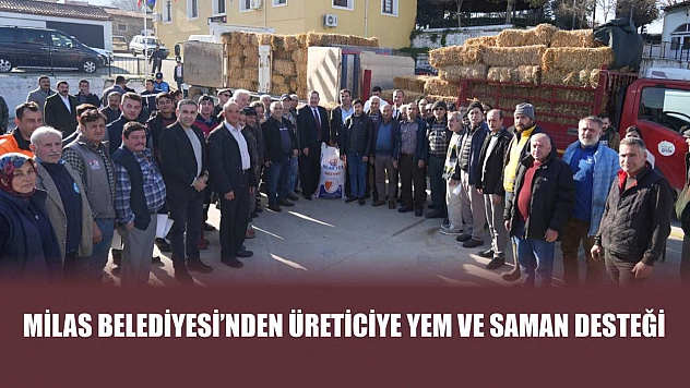 Milas Belediyesi'nden üreticiye yem ve saman desteği