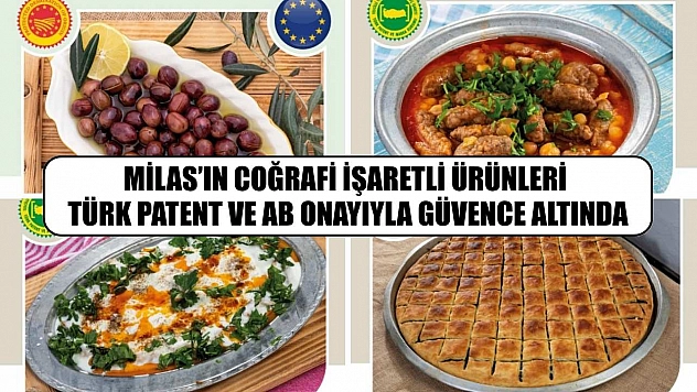 Milas'ın Coğrafi İşaretli Ürünleri Türk Patent ve AB Onayıyla Güvence Altında