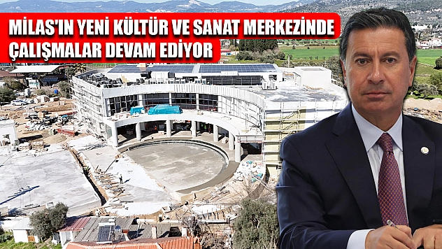 Milas'ın Yeni Kültür ve Sanat Merkezinde Çalışmalar Devam Ediyor