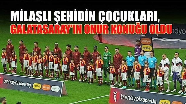 Milaslı şehidin çocukları, Galatasaray'ın onur konuğu oldu