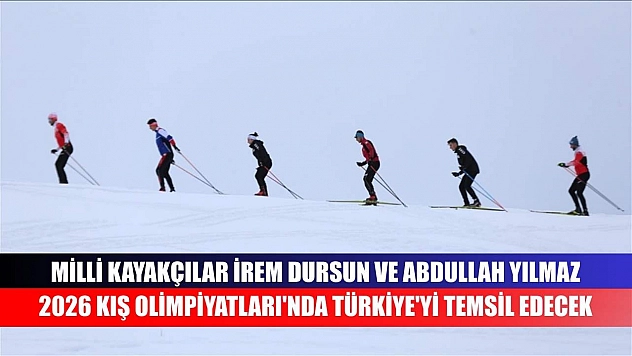 Milli kayakçılar İrem Dursun ve Abdullah Yılmaz, 2026 Kış Olimpiyatları'nda Türkiye'yi temsil edecek