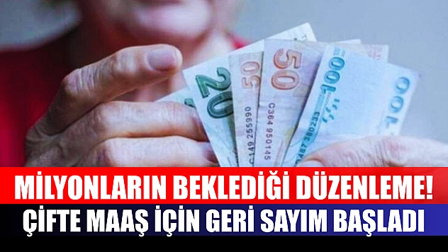 Milyonların Beklediği Düzenleme! Çifte Maaş İçin Geri Sayım Başladı
