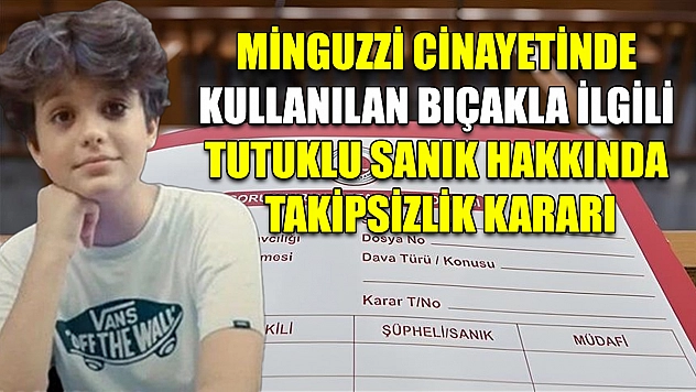 Minguzzi cinayetinde kullanılan bıçakla ilgili tutuklu sanık hakkında takipsizlik kararı