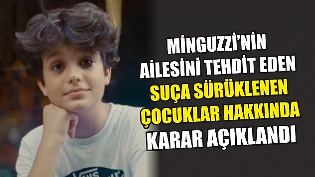 Minguzzi'nin ailesini tehdit eden suça sürüklenen çocuklar hakkında karar açıklandı