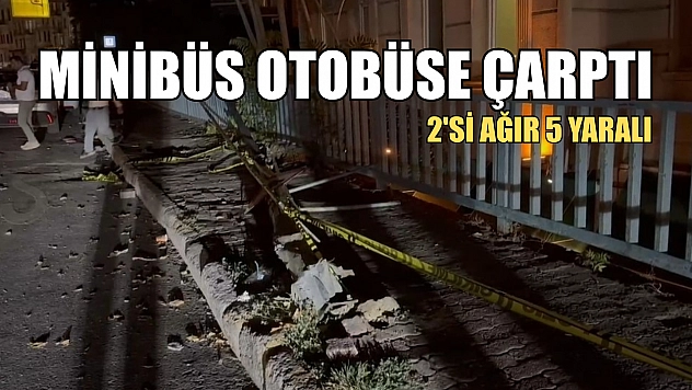Minibüs otobüse çarptı: 2'si ağır 5 yaralı