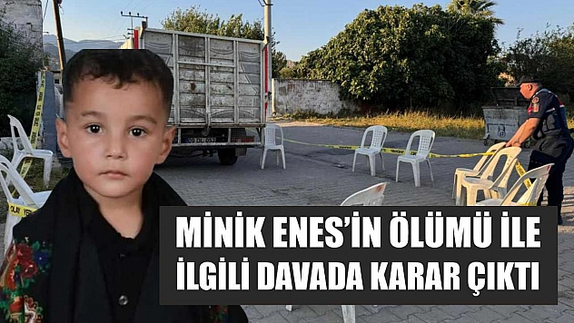 Minik Enes'in ölümü ile ilgili davada karar çıktı