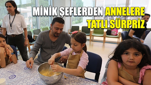 Minik Şeflerden Annelere Tatlı Sürpriz