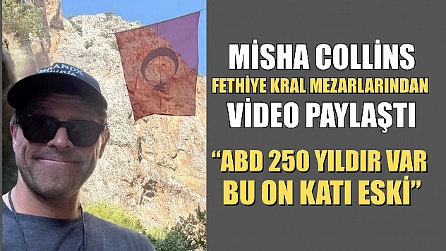 Misha Collins, Fethiye Kral Mezarlarından Video Paylaştı: 'ABD 250 Yıldır Var, Bu On Katı Eski'