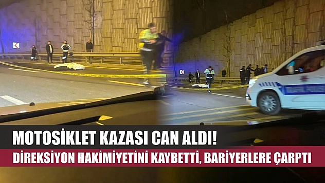Motosiklet kazası can aldı! Direksiyon hakimiyetini kaybetti, bariyerlere çarptı