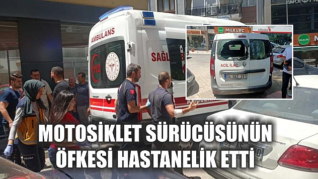 Motosiklet sürücüsünün öfkesi hastanelik etti