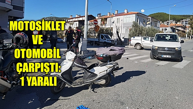 Motosiklet ve otomobil çarpıştı 1 yaralı
