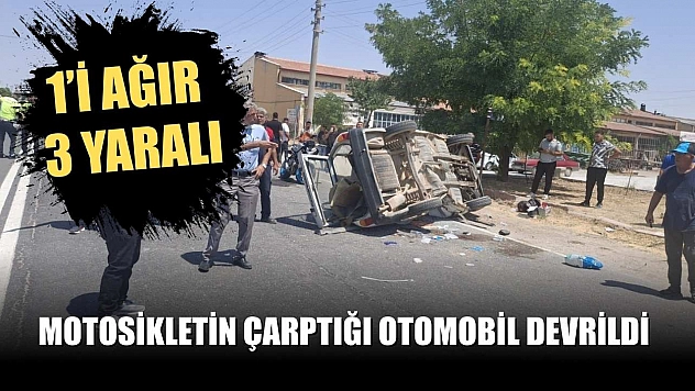 Motosikletin çarptığı otomobil devrildi: 1'i ağır, 3 yaralı