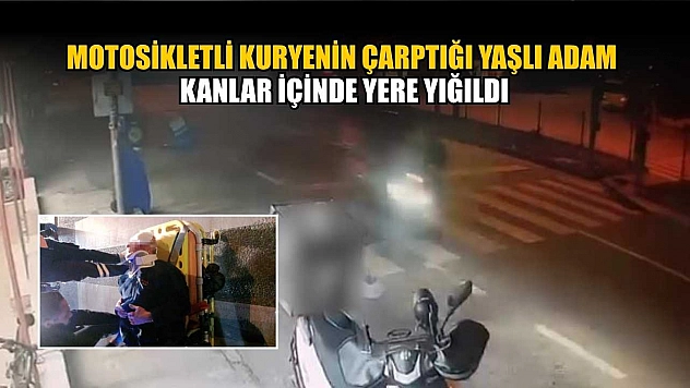 Motosikletli kuryenin çarptığı yaşlı adam kanlar içinde yere yığıldı