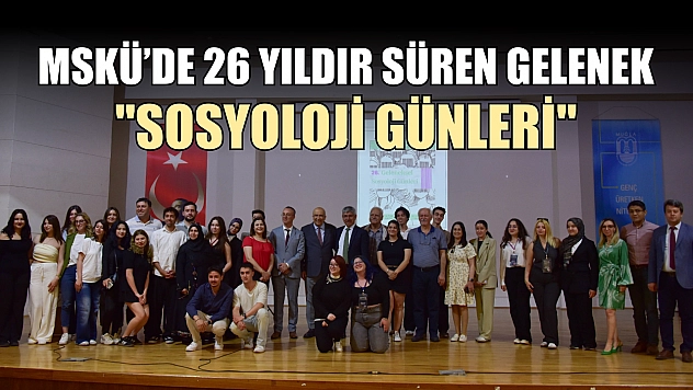 MSKÜ'de 26 yıldır süren gelenek: 'Sosyoloji Günleri'
