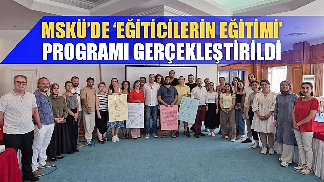MSKÜ'de 'Eğiticilerin Eğitimi' programı gerçekleştirildi