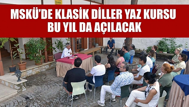 MSKÜ'de klasik diller yaz kursu bu yıl da açılacak