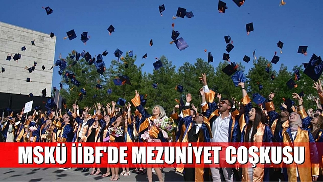 MSKÜ İİBF'de mezuniyet coşkusu