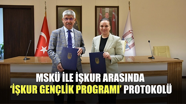 MSKÜ ile İŞKUR arasında 'İŞKUR Gençlik Programı' protokolü
