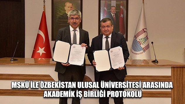 MSKÜ ile Özbekistan Ulusal Üniversitesi arasında akademik iş birliği protokolü