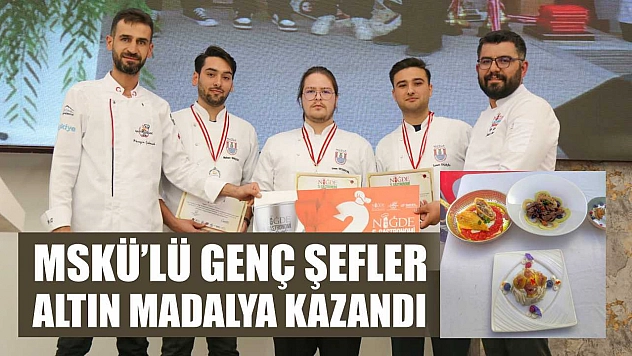 MSKÜ'lü Genç Şefler, Altın Madalya Kazandı