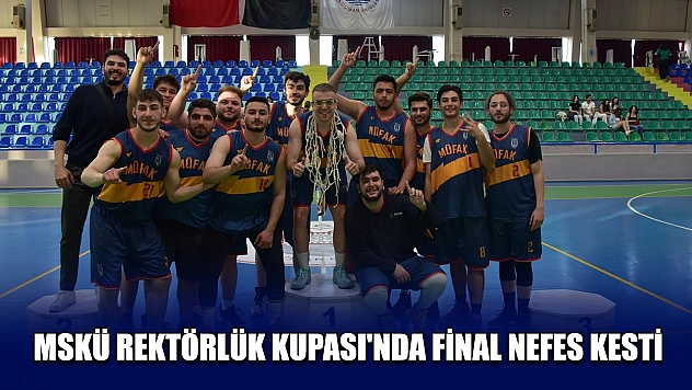 MSKÜ Rektörlük Kupası'nda final nefes kesti