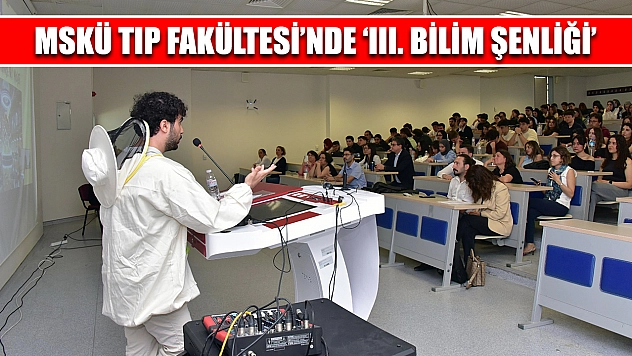 MSKÜ Tıp Fakültesi'nde 'III. Bilim Şenliği'
