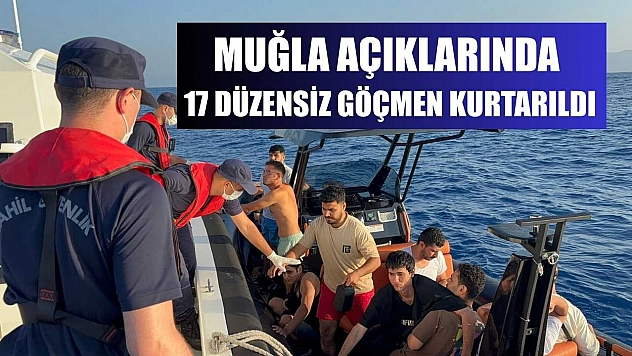 Muğla açıklarında 17 düzensiz göçmen kurtarıldı