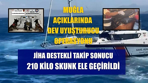 Muğla açıklarında dev uyuşturucu operasyonu