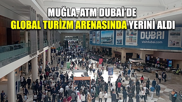 Muğla, ATM Dubai'de Global Turizm Arenasında Yerini Aldı