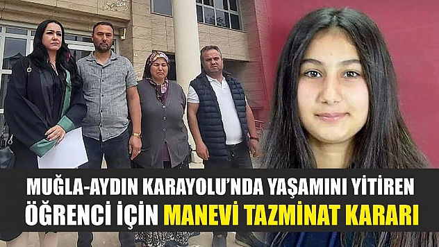 Muğla-Aydın Karayolu'nda Yaşamını Yitiren Öğrenci İçin Manevi Tazminat Kararı