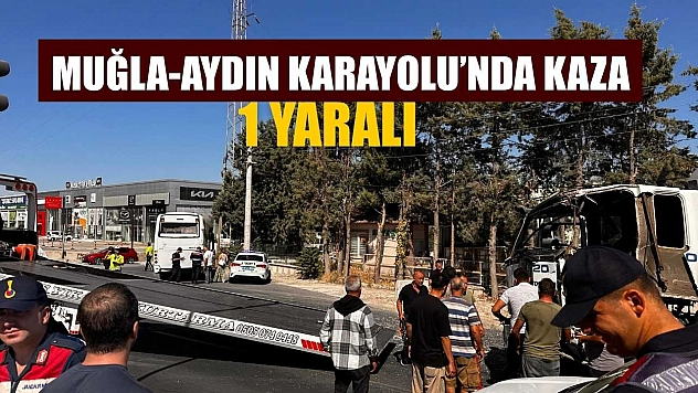 Muğla-Aydın Karayolu'nda kaza: 1 Yaralı