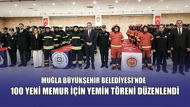 Muğla Büyükşehir Belediyesi'nde 100 yeni memur için yemin töreni düzenlendi