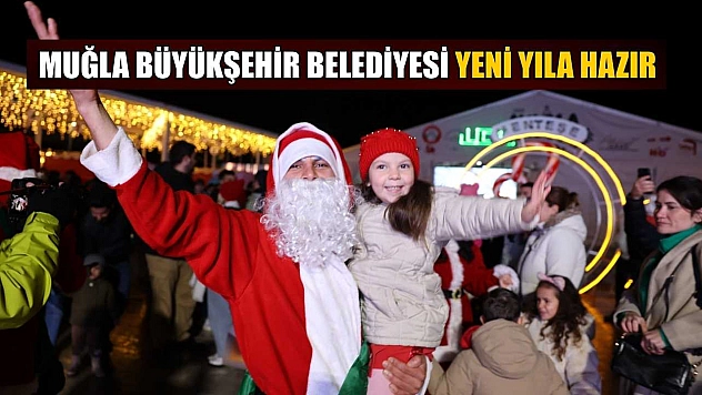 Muğla Büyükşehir Belediyesi yeni yıla hazır