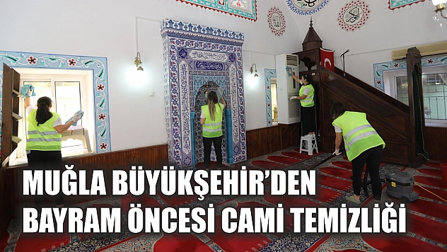 Muğla Büyükşehir'den Bayram Öncesi Cami Temizliği