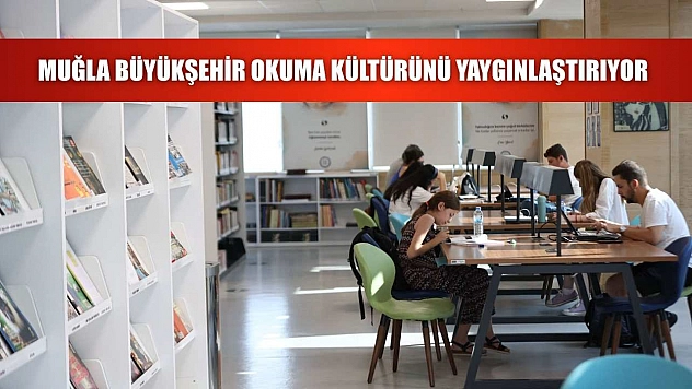 Muğla Büyükşehir Okuma Kültürünü Yaygınlaştırıyor