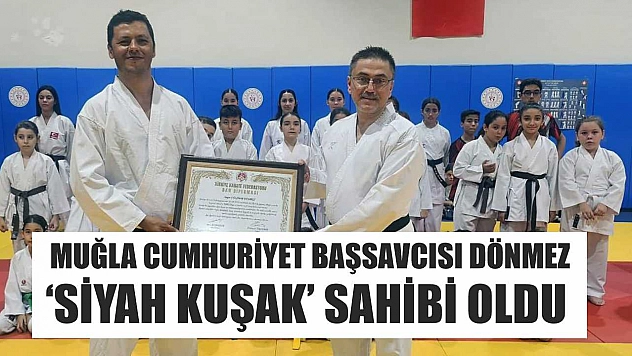Muğla Cumhuriyet Başsavcısı Dönmez 'Siyah Kuşak' sahibi oldu