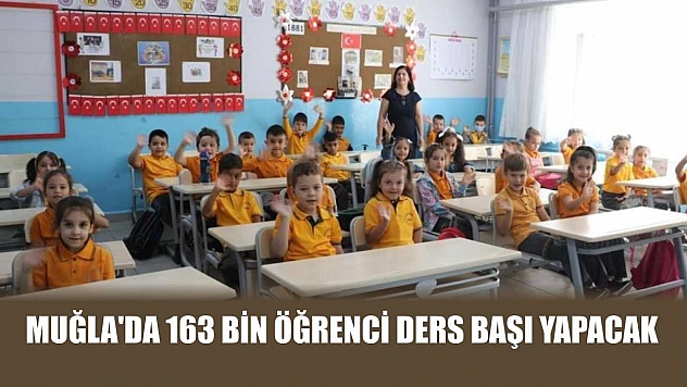 Muğla'da 163 bin öğrenci ders başı yapacak