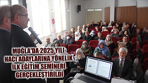 Muğla'da 2025 yılı hacı adaylarına yönelik ilk eğitim semineri gerçekleştirildi