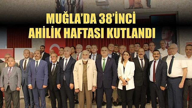 Muğla'da 38'inci Ahilik Haftası kutlandı